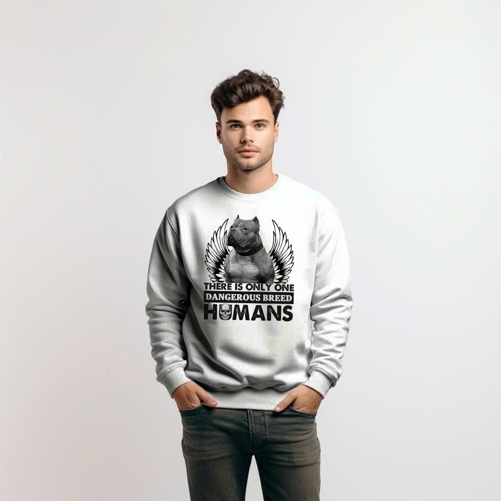 Pitbull There Is Only One Dangerous Breed Humans Shirt Funny Sarcastic Sweatshirt Dog Lovers Gift