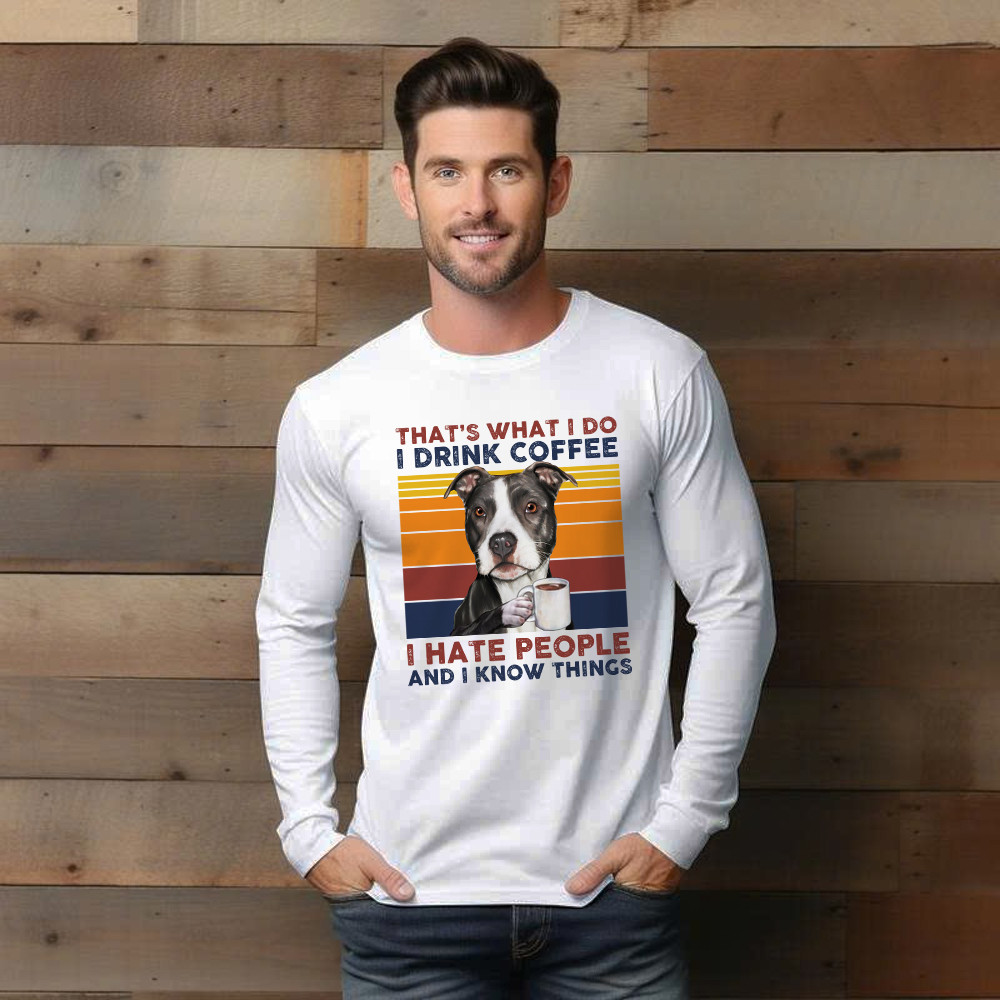 That’s What I Do I Drink Coffee I Hate People Shirt Funny Pitbull Long Sleeve Shirt Gift For Men