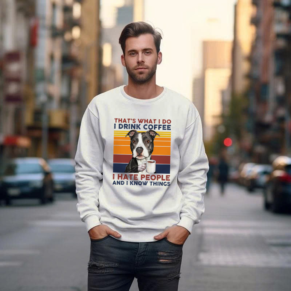 That’s What I Do I Drink Coffee I Hate People Shirt Funny Pitbull Sweatshirt Gift For Men