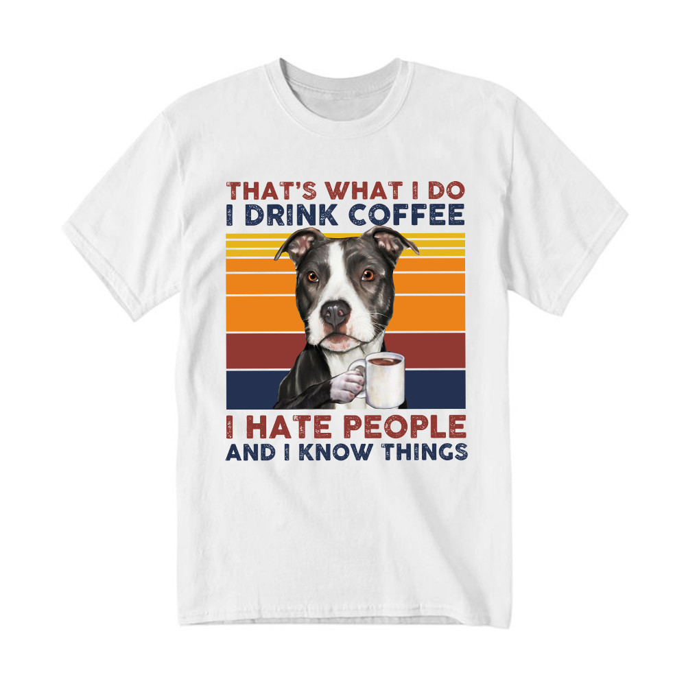 That's What I Do I Drink Coffee I Hate People Shirt Funny Pitbull T-Shirt Gift For Men