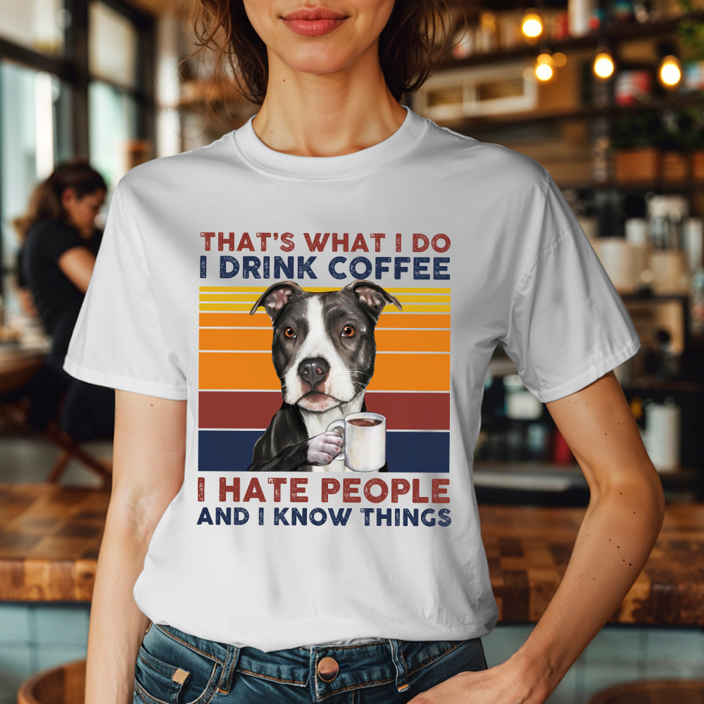 That’s What I Do I Drink Coffee I Hate People Shirt Funny Pitbull T-Shirt Gift For Men